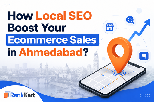 How Local SEO Boost Your Ecommerce Sales in Ahmedabad?