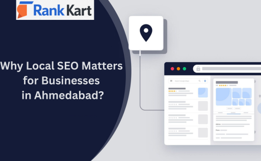 Why Local SEO Matters for Businesses in Ahmedabad?